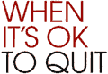 When it's Okay to Quit
